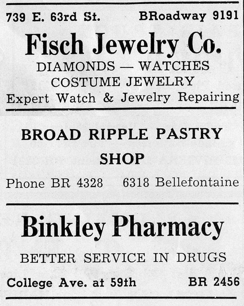 A sampling of the ads in the 1942 BRHS Riparian newspaper brought in by Paul Walker - Fisch Jewelry, Broad Ripple Pastry Shop, and Binkley Pharmacy.